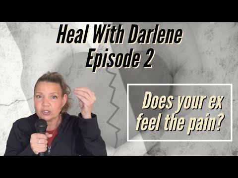Heal With Darlene Episode 2- Does Your Ex Feel The Pain?