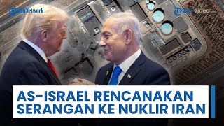 Laporan AS Ungkap Netanyahu dan Trump Rancang Potensi Serangan ke Program Nuklir Iran Jauh-jauh Hari