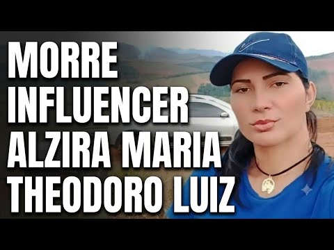Morre a Influencer ALZIRA MARIA THEODORO LUIZ aos 43 anos 