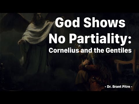 God Shows No Partiality: Cornelius and the Gentiles
