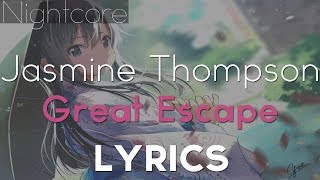 Nightcore - Great Escape (Jasmine Thompson) [Lyrics]