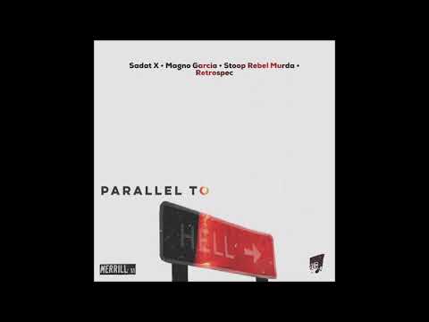 Sadat X, Magno Garcia, & Stoop Rebel Murda - Parallel To Hell (Prod. Retrospec)