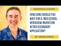 How Long Should You Wait For Med School Interview Invitation After Secondary Application?
