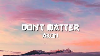 Akon - Don&#39;t matter ( lyrics)