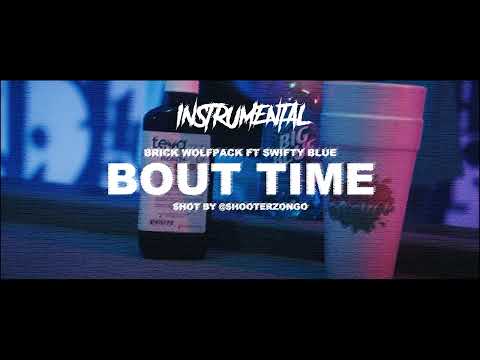 Brick Wolfpack x Swifty Blue - Bout TIme [Instrumental]