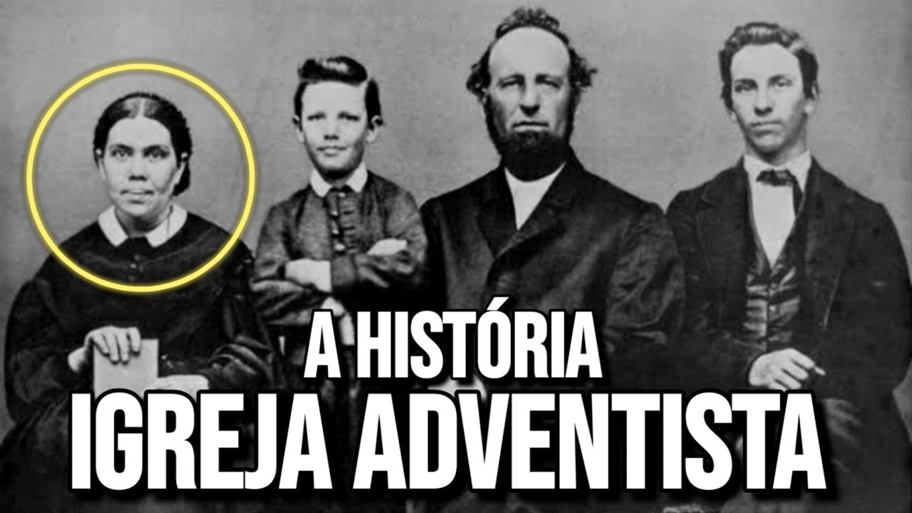 A HISTÓRIA DA IGREJA ADVENTISTA DO SÉTIMO DIA - Ellen White e o seu legado!