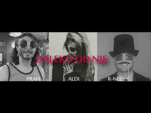 Prah & R-Nel feat Aldi - Daleko Od Nje