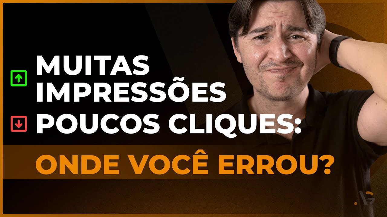 [GOOGLE ADS] MUITAS IMPRESSÕES MAS POUCOS CLIQUES: ONDE VOCÊ ESTÁ ERRANDO?