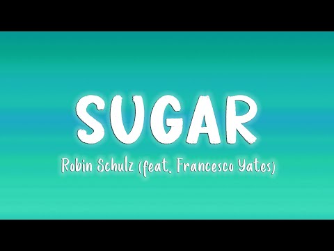 Sugar - Robin Schulz feat. Francesco Yates [Lyrics/Vietsub]