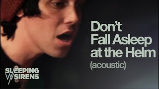 Sleeping with Sirens / Don&#39;t Fall Asleep at the Helm (Official Acoustic Video)