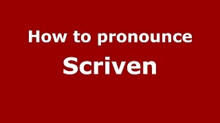 How to pronounce Scriven