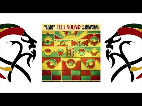 Van Gordon Martin Ft Jahdan Blakkamoore & Elliot Martin - Full Sound (2021 Blue Eyed Reggae)