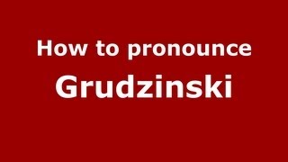 How to pronounce Grudzinski