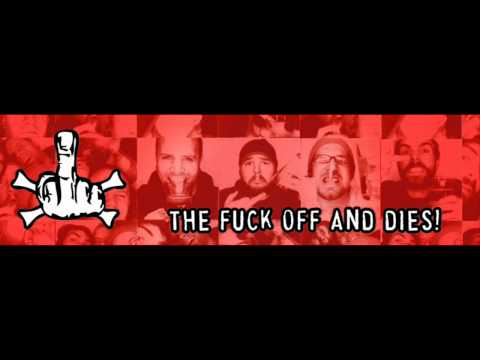 The Fuck Off And Dies - Shut The Fuck Up