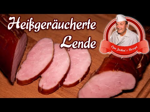 Heißgeräucherte Lende selber machen - Schweinefilet saftig und zart - Opa Jochens Rezept