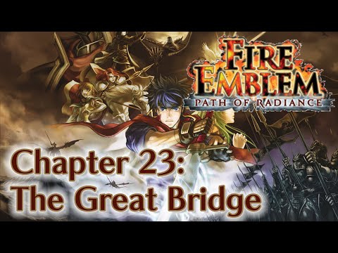 Fire Emblem: Path of Radiance - Chapter 23: The Great Bridge