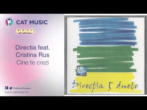Directia 5 feat. Cristina Rus - Cine te crezi