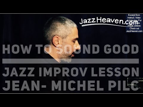 HOW TO SOUND GOOD *Jazz Improvisation* Lesson with MASTER Jean-Michel Pilc - JazzHeaven.com Excerpt