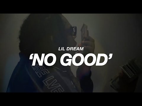Lil Dream - No Good (Official Video)
