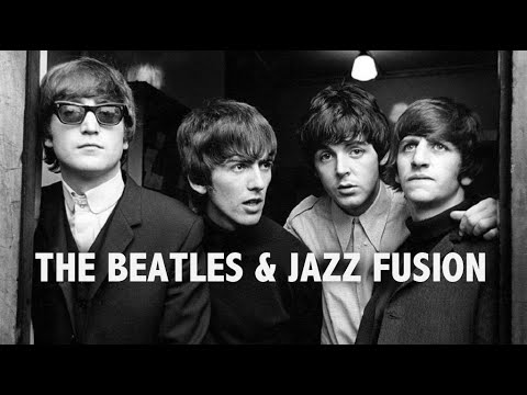 THE BEATLES | The single greatest influence on Jazz Fusion?
