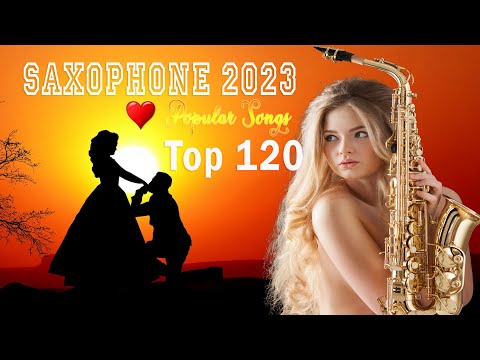 Saxophone 2023 🎶 Greatest Saxophone Popular Songs 🎷Top 120 Romantic Instrumental Music 2023