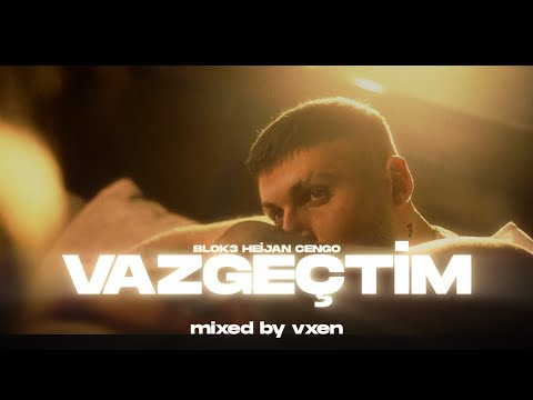 Heijan x Blok3 x Cengo - VAZGEÇTİM