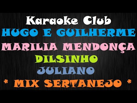HUGO E GUILHERME, MARILIA MENDONÇA, DILSINHO, JULIANO - MIX SERTANEJO ( KARAOKÊ )