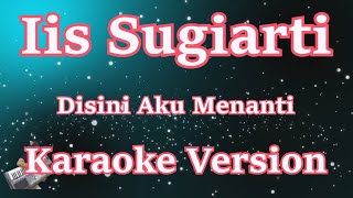Download lagu [Karaoke] Iis Sugiarti - Disini Aku Menanti | (Karaoke) Lirik Lagu Lawas mp3