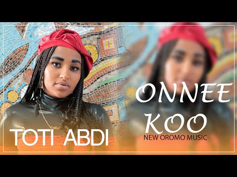 TOTI ABDI ONNE-KOO NEW ethiopian OROMO music /2015/2023