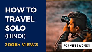 How to Travel Solo - for Men and Women (Ultimate Guide) [2024 Guide]