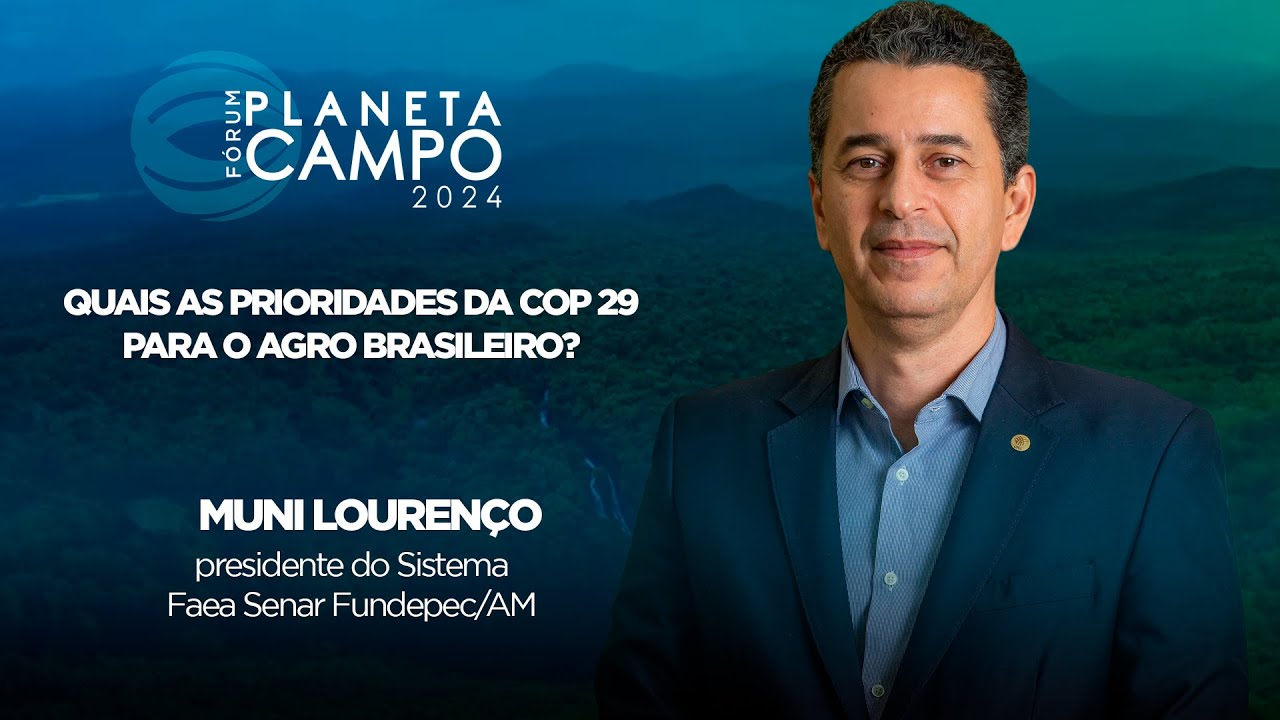 QUAIS AS PRIORIDADES DA COP29 PARA O AGRO BRASILEIRO? | MUNI LOURENÇO