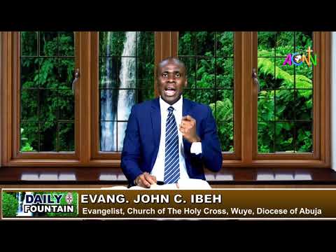 DAILY FOUNTAIN DEVOTIONAL OF JUNE 5, 2021: THE EVANG. JOHN IBEH