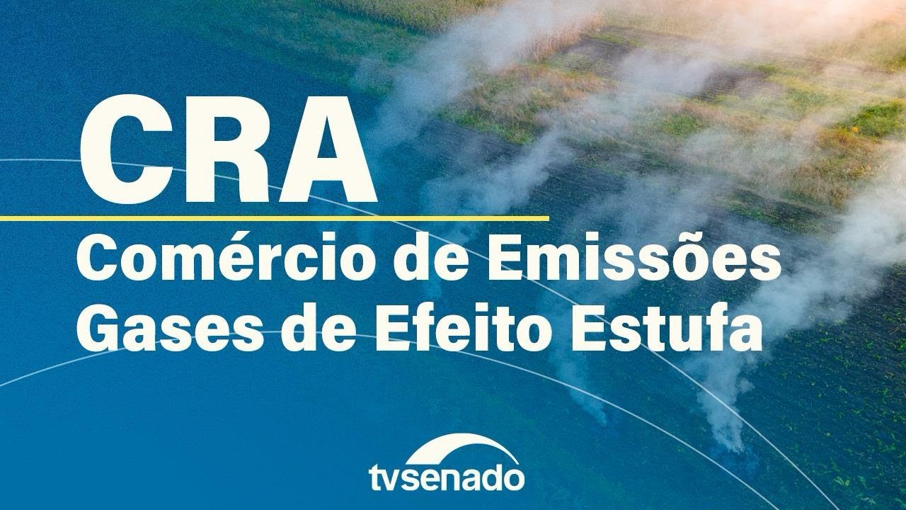 CRA debate sistema de comércio de emissões – 22/10/25 — Senado Notícias