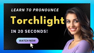 How to pronounce Torchlight