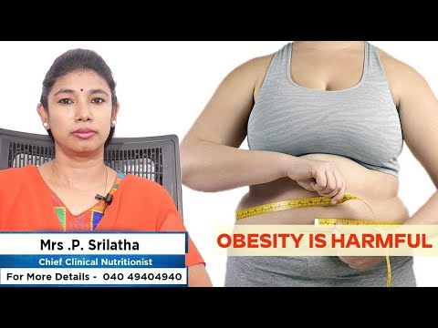 Obesity is Harmful | Complications of obesity | Diet for Obesity | Mrs . Srilatha #Dietitian