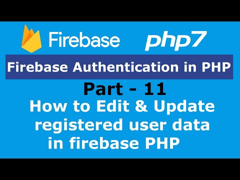 Part 11 How to Edit Update registered user data in firebase PHP | Firebase Authentication in PHP