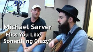 Michael Sarver Acoustic - &quot;Miss You Something Crazy&quot; (American Idol finalist)