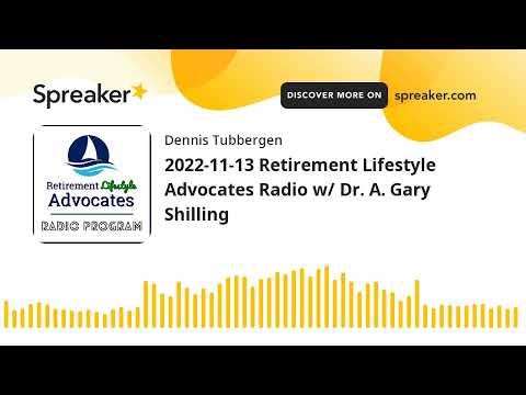 Thumbnail for 2022-11-13 Retirement Lifestyle Advocates Radio w/ Dr. A. Gary Shilling by Gary Shilling