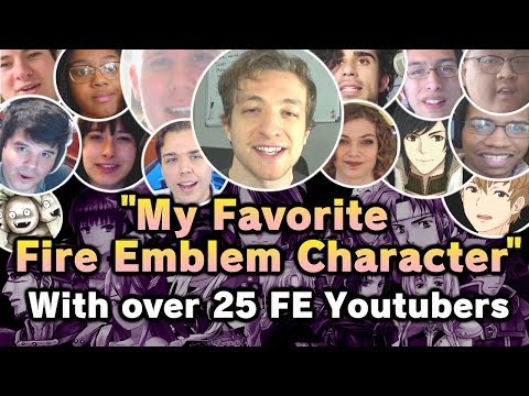 "My Favorite Fire Emblem Character" MEGA Collaboration (w/LuckyCrit, PheonixMaster1, Mangs & more)