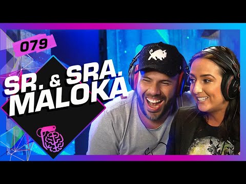 SR. E SRA. MALOKA - Inteligência Ltda. Podcast #079