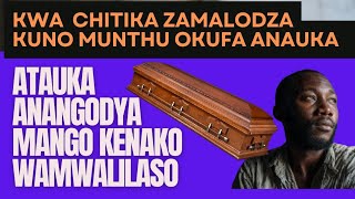 KWA CHITIKA  ZAMALODZA KUNO MUNTHU OKUFA ANAUKA NDIKUDYA MANGO KENAKO KUFANSO TSIKU LOMWELO 
