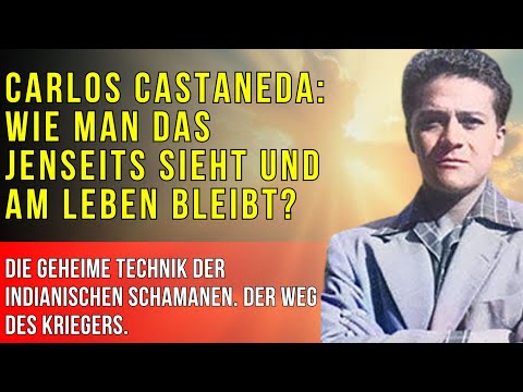 Die geheime Technik des Übergangs ins Jenseits. Carlos Castaneda, Der Weg des Kriegers.