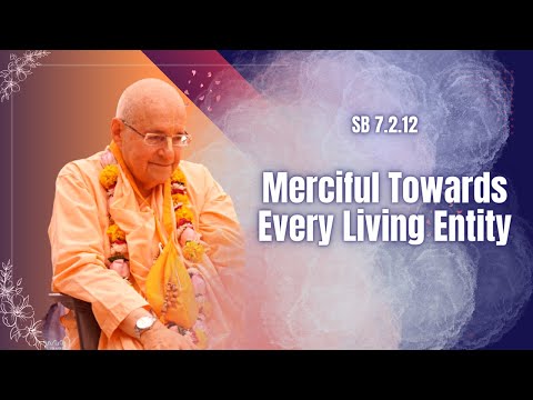 Merciful Towards Every Living Entity | SB 7.2.12 | Jul 23, 2023
