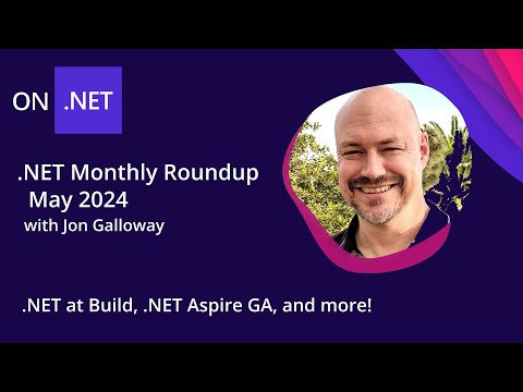 .NET Monthly Roundup - May 2024 - .NET at Build, .NET Aspire GA, and more!