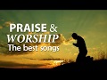 The Best Praise and Worship Songs || Best Christian Music || Praise The Lord