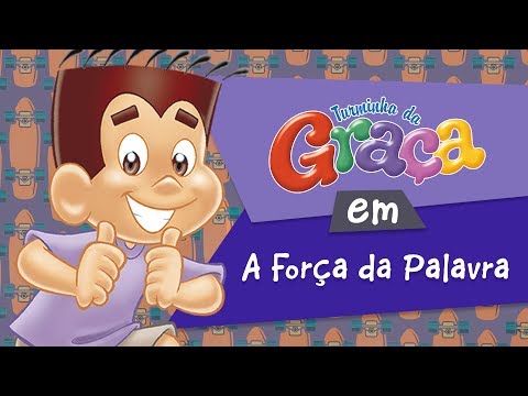Turminha da Graça - A Força da Palavra