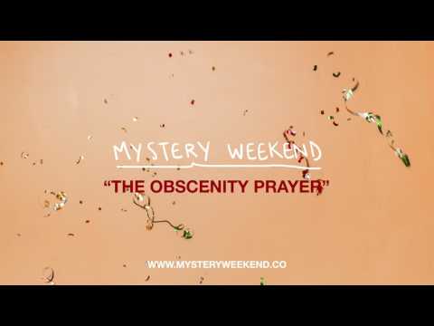 Mystery Weekend | The Obscenity Prayer