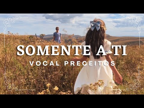 SOMENTE A TI (COVER) Vocal PRECEITOS