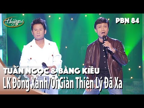 PBN 84 | Tuấn Ngọc và Bằng Kiều - LK Đồng Xanh & Ôi Giàn Thiên Lý Đã Xa