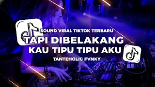 Download lagu DJ TAPI DIBELAKANG KAU TIPU TIPU AKU VERSION TANTEHOLIC MENGKANE🎵🎶 mp3